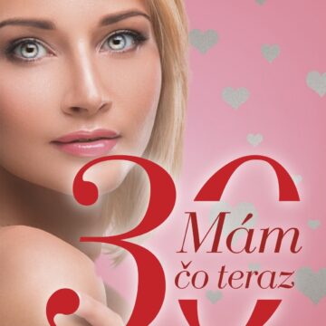 Mám tridsať čo teraz